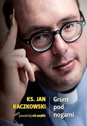 Grunt pod nogami Ksiądz Jan Kaczkowski nieco poważniej niż zwykle Store Monchosoft Grunt pod nogami Ksiądz Jan Kaczkowski nieco poważniej niż zwykle