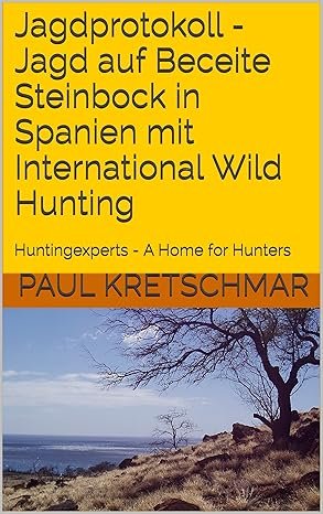 Jagdprotokoll, Jagd auf Beceite Steinbock in Spanien mit International Wild Hunting